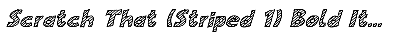 Scratch That (Striped 1) Bold Italic